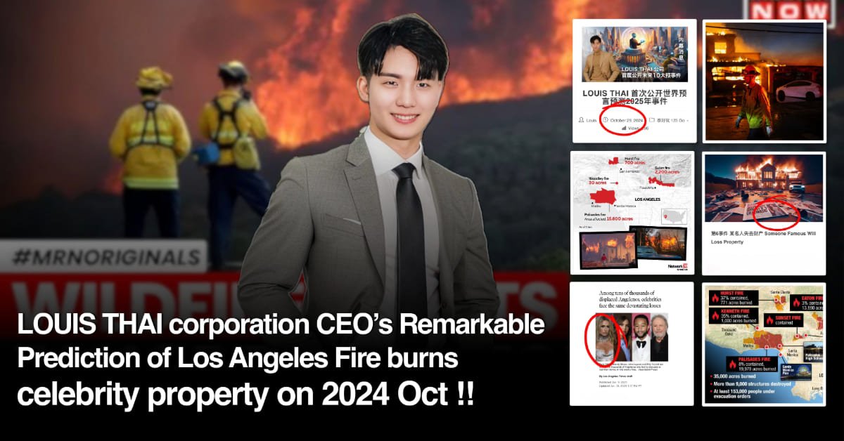 You are currently viewing LOUIS THAI CEO’s Remarkable Prediction of Los Angeles Fire burns celebrity property in earlier 2024 Oct