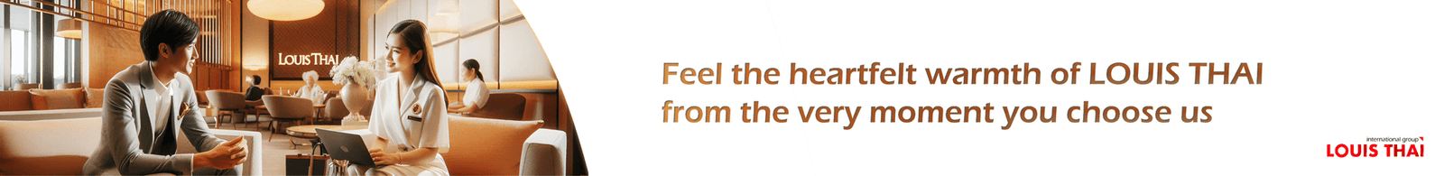 feel-the-heartfelt-warmth-of-LOUISTHAI-from-the-very-moment-you-choose-us